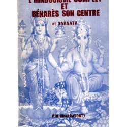 L'Hindouisme complet et Bénares son centre et Sarnath aussi