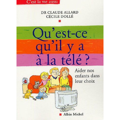 Qu'est-ce qu'il y a à la télé ?: Aider nos enfants dans leurs choix