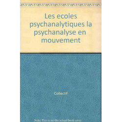 LES ECOLES PSYCHANALYTIQUES. La psychanalyse en mouvement