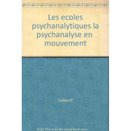 LES ECOLES PSYCHANALYTIQUES. La psychanalyse en mouvement