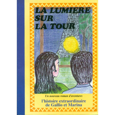 La lumière sur la Tour.Un roman d'aventures.L'histoire...