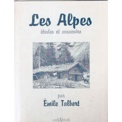 Les Alpes.Etudes et Souvenirs