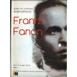 Actes du colloque International "Franz Fanon" Alger les 6 et 7...