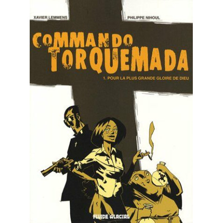 Commando Torquemada Tome 1 : Pour la plus grande gloire de Dieu