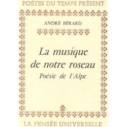 La musique de notre roseau.Poésie de l'alpe