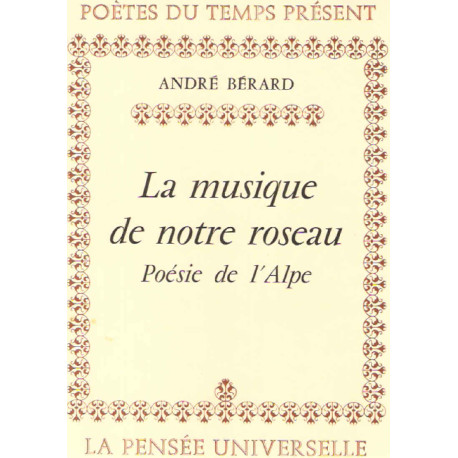 La musique de notre roseau.Poésie de l'alpe