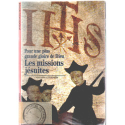 Les Missions jésuites : Pour une plus grande gloire de Dieu