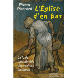 L'Eglise d'en bas : La foule innombrable des saints inconnus