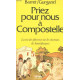 Priez pour nous à compostelle la vie des pélerins sur les chemins...