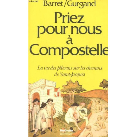 Priez pour nous à compostelle la vie des pélerins sur les chemins...