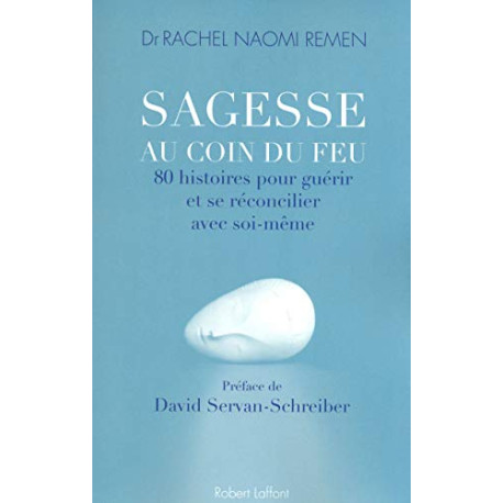 Sagesse au coin du feu .80 histoires pour guérir et se réconcilier...