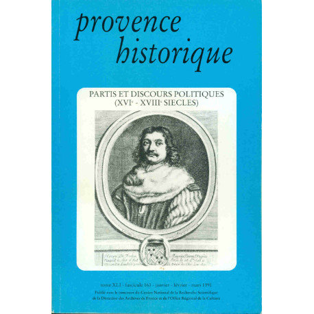 Provence Historique.Partis et discours politiques (XVIe - XVIIIe...