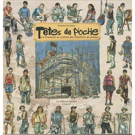 Têtes de pioche : La Provence au rythme des chantiers de jeunes