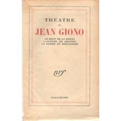 Théatre de Jaen Giono . Le bout de la route.Lancuers de graines.La...