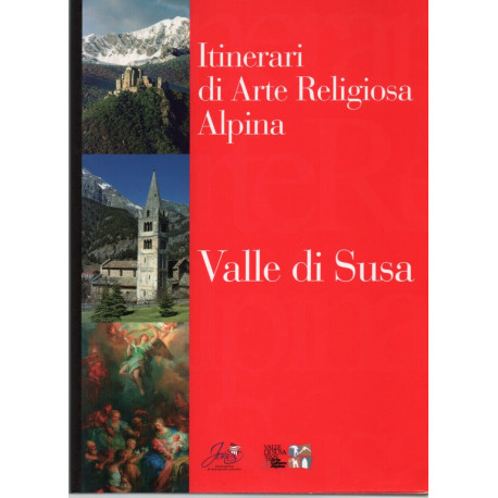 Itinerari di Arte Religiosa Alpina Valle di Susa EDIZIONE 2009