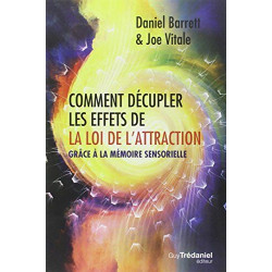 Comment décupler les effets de la loi de l'attraction : Grâce à la...