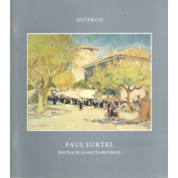 Paul Surtel 1893-1985 - Peintre de la Haute-Provence Sisteron