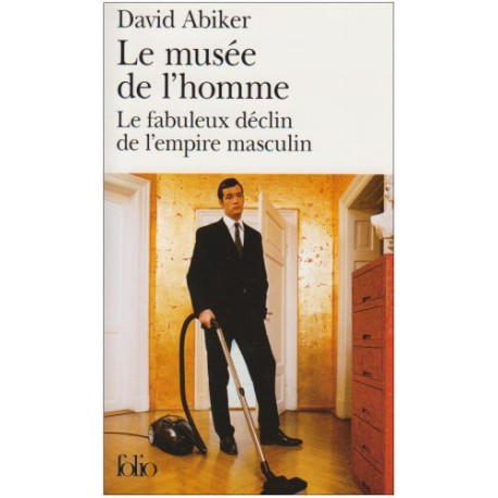Le musée de l'homme : Le fabuleux déclin de l'empire masculin