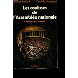 La Séance est ouverte : Les coulisses de l'Assemblée nationale