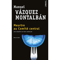Meurtre au Comité central - Une enquête de Pepe Carvalho