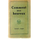 Comment être heureux . Anthologie d'heureuses pensées recueillies...
