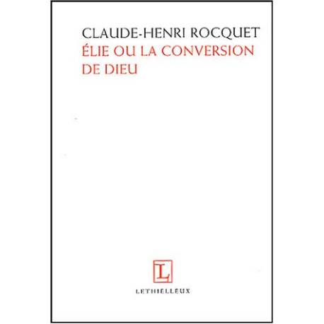Elie ou La conversion de Dieu