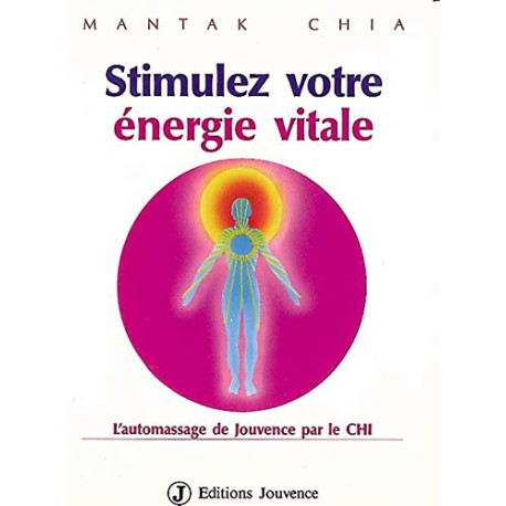 Stimulez votre énergie vitale : L'Automassage de jouvence par le Chi