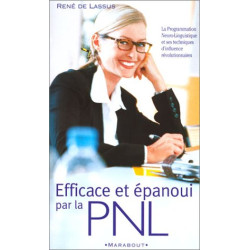 EFFICACE ET EPANOUI PAR LA PNL. Initiation à la Programmation...