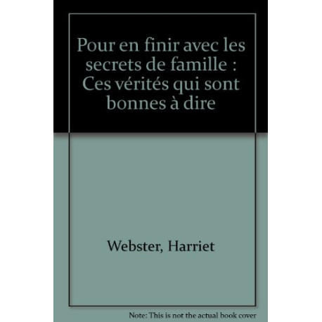 Pour en finir avec les secrets de famille : Ces vérités qui sont...