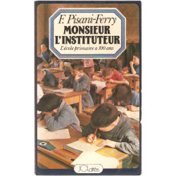 Monsieur l'Instituteur.L'Ecole primaire a 100 ans