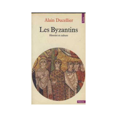 Les byzantins. histoire et culture