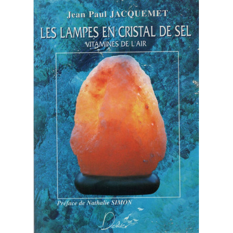 Les Lampes En Cristal De Sel (4ème Edition)- Vitamines De L'air