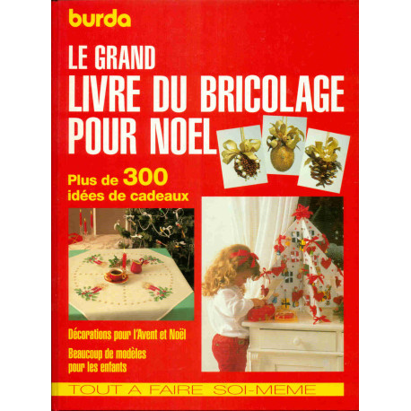 Le grand livre du bricolage pour Noël.Une mutitude de jolis...