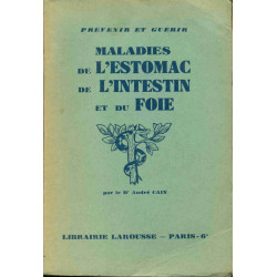 Prévenir et guérir . Maladies de l'estomac de l'intestin et du foie