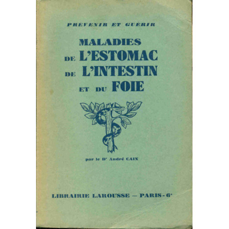 Prévenir et guérir . Maladies de l'estomac de l'intestin et du foie