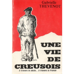 Une vie de Creusois à travers le siècle ...à travers la France