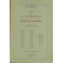 Notice sur la Nécropole de la Place du Chapitre avec figures des...