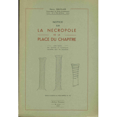 Notice sur la Nécropole de la Place du Chapitre avec figures des...
