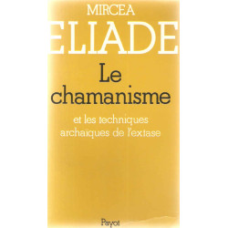 Le Chamanisme et les techniques archaïques de l'extase