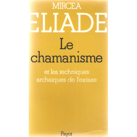 Le Chamanisme et les techniques archaïques de l'extase