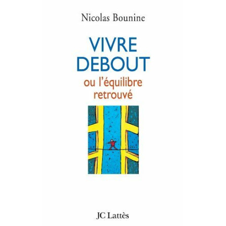 Vivre debout: Ou l'équilibre retrouvé