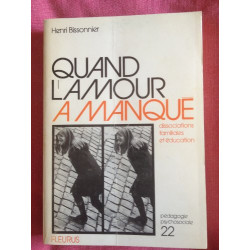 Quand l'amour a manqué : Dissociations familiales et éducation...