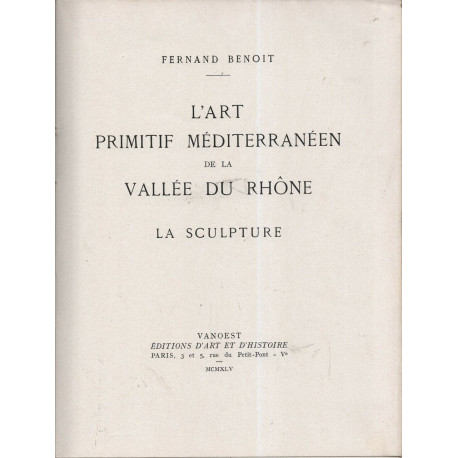 L'art Primitif Méditerranéen de la Vallée du Rhône . La Sculpture
