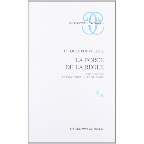 La force de la règle Wittgenstein et l'invention de la nécessité