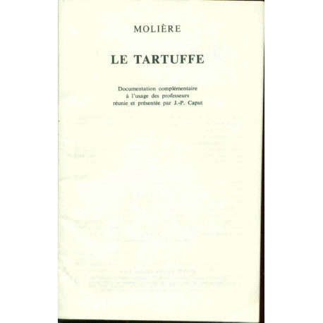 Molière. Le Tartuffe . Documentation complémentaire à l'usage des...