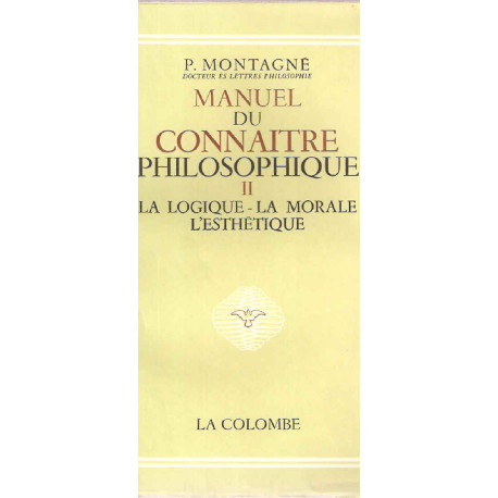 Manuel du connaitre philosophique.Tome II.La logique-la...