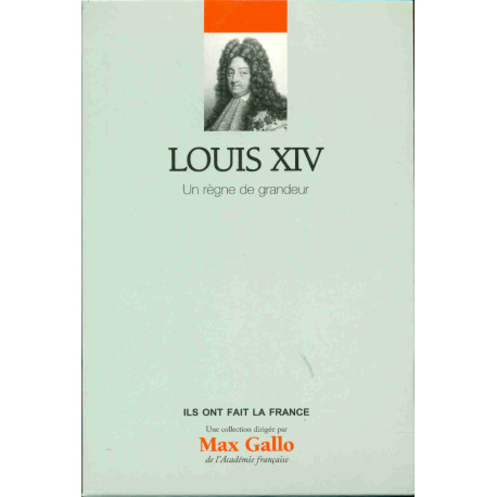 Louis XIV un règne de grandeur