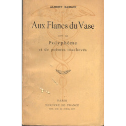 AUX FLANCS DU VASE suivi de POLYPHEME et de POEMES INACHEVES
