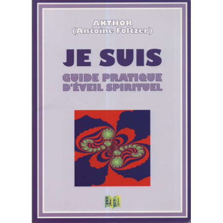Je suis : Guide pratique d'éveil spirituel
