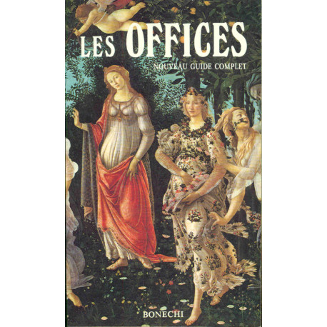 Les Offices. Nouveau Guide complet